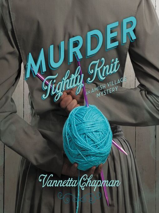 Title details for Murder Tightly Knit by Vannetta Chapman - Available